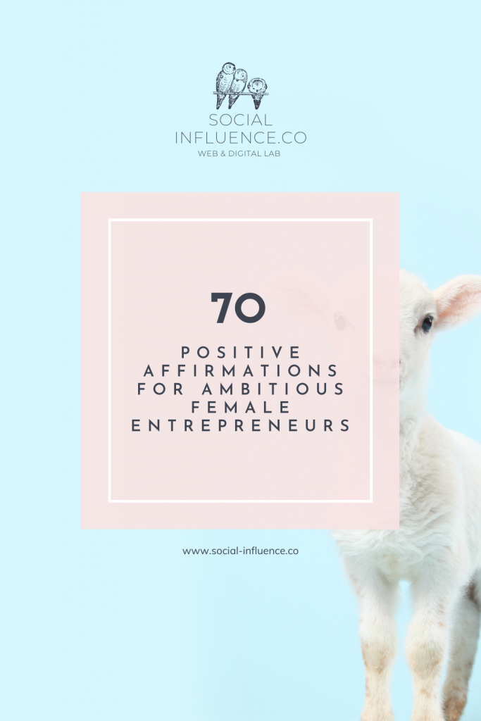 70 Positive Affirmations for Ambitious Female Entrepreneurs