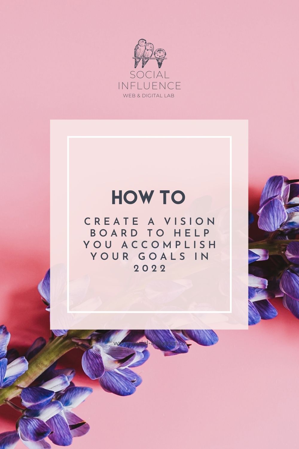 How to Create A Vision Board To Help You Accomplish Your Goals In 2022 written on a plain pink background with purple flowers